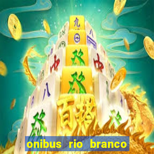 onibus rio branco porto velho